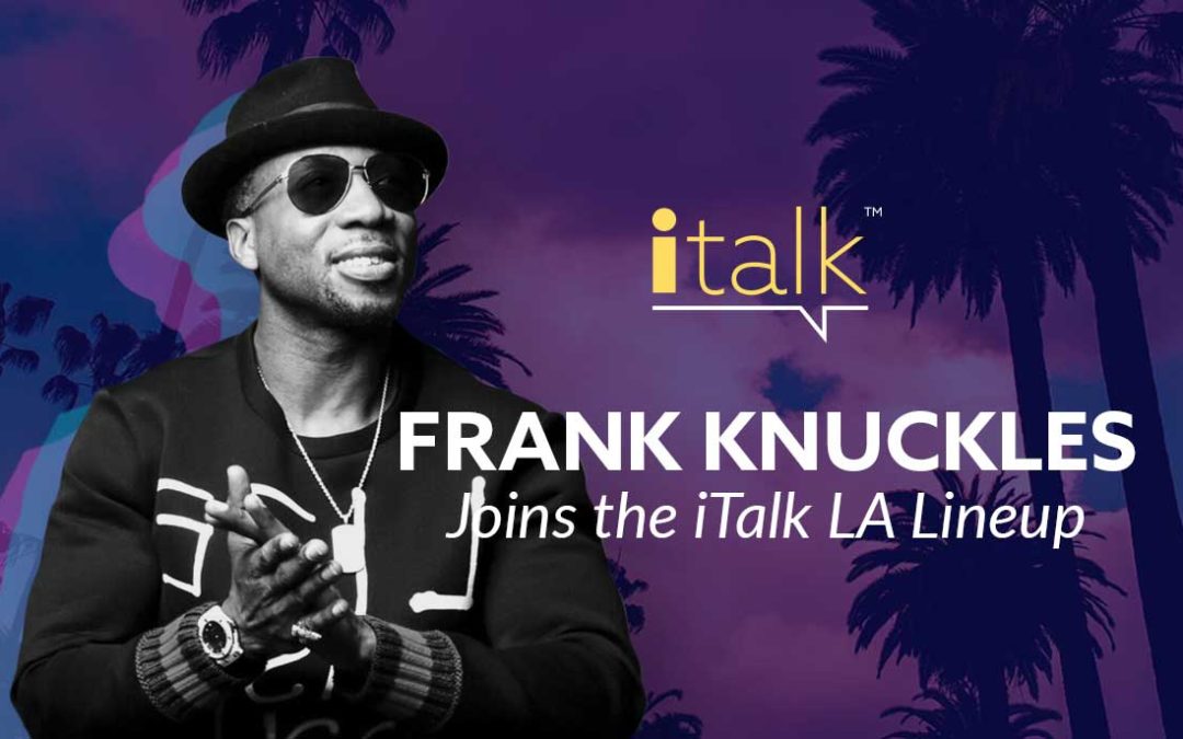 Frank Knuckles Join the iTalk Los Angeles Lineup